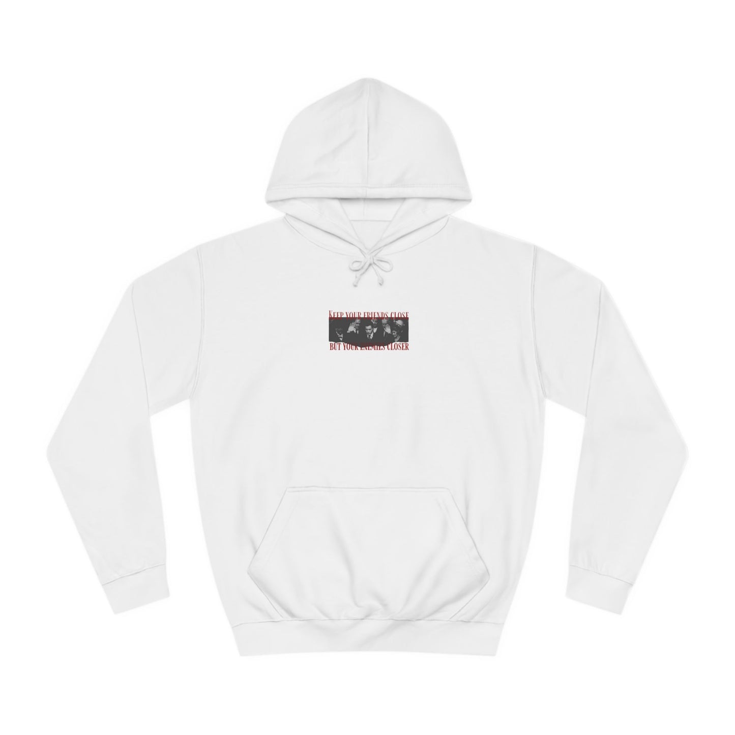 Keep your friends close, but your enemies closer Unisex Hoodie